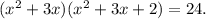 (x^2+3x)(x^2+3x+2)=24.\\