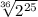 \sqrt[36]{2^{25}}