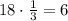 18\cdot\frac13=6