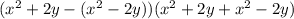 (x^{2} +2y-(x^{2}-2y ))(x^{2} +2y+x^{2} -2y)