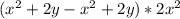 (x^{2} +2y-x^{2} +2y)*2x^{2}