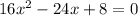 16x^2-24x+8=0