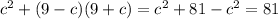 c^{2} + (9 - c) (9 + c) =c^{2} + 81 -c^{2} = 81