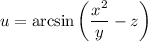 u=\arcsin\left(\dfrac{x^2}{y}-z\right)