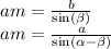 am = \frac{b}{ \sin( \beta ) } \\ am = \frac{a}{ \sin( \alpha - \beta ) }