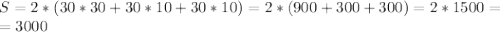 S=2*( 30*30+ 30*10+30*10)= 2*( 900+300+300)=2*1500=\\= 3000