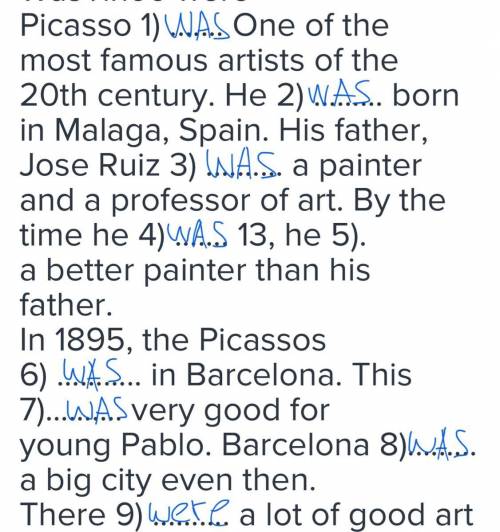 вставить в пропуски либо was либо werepicasso 1) one of themost famous artists of the20th century. h