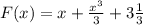 F(x)=x+\frac{x^{3}}{3} +3\frac{1}{3}