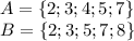 A=\{2;3;4;5;7\}\\B=\{2;3;5;7;8\}