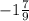 -1\frac{7}{9}