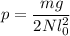 p = \dfrac{mg}{2Nl_0^2}