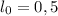 l_0 = 0,5