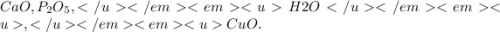 CaO,P_{2}O_{5},H2O,CuO.