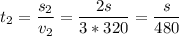 \displaystyle t_2=\frac{s_2}{v_2}=\frac{2s}{3*320}=\frac{s}{480}