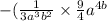 - ( \frac{1}{3 {a}^{3} {b}^{2} } \times \frac{9}{4} {a}^{4b}