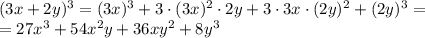 (3x+2y)^3=(3x)^3+3\cdot(3x)^2\cdot2y+3\cdot3x\cdot(2y)^2+(2y)^3=\\=27x^3+54x^2y+36xy^2+8y^3