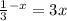 \frac{1}{3} { }^{ - x} = 3x
