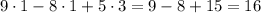 9\cdot 1-8\cdot 1+5\cdot 3=9-8+15=16