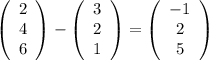 \left(\begin{array}{ccc}2\\4\\6\end{array}\right) - \left(\begin{array}{ccc}3\\2\\1\end{array}\right) = \left(\begin{array}{ccc}-1\\2\\5\end{array}\right)