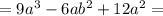 =9a^3-6ab^2+12a^2=