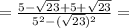 =\frac{5-\sqrt{23}+5+\sqrt{23}}{5^2-(\sqrt{23})^2}=