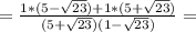 =\frac{1*(5-\sqrt{23})+1*(5+\sqrt{23})}{(5+\sqrt{23})(1-\sqrt{23})}=