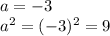 a=-3\\a^2=(-3)^2=9