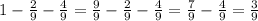 1-\frac{2}{9}-\frac{4}{9}=\frac{9}{9}-\frac{2}{9}-\frac{4}{9}=\frac{7}{9}-\frac{4}{9}=\frac{3}{9}
