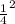 \frac{1}{4}^{2}