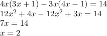 4x(3x+1)-3x(4x-1)=14\\12x^2+4x-12x^2+3x=14\\7x=14\\x=2