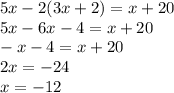 5x-2(3x+2)=x+20\\5x-6x-4=x+20\\-x-4=x+20\\2x=-24\\x=-12