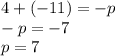 4+(-11) = -p\\-p = -7\\p=7