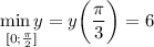 \underset{[0; \frac{\pi}{2} ] }{\min y} = y\bigg(\dfrac{\pi}{3} \bigg) = 6\\