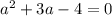 a^{2} +3a-4=0