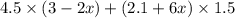 4.5 \times (3 - 2x) + (2.1 + 6x) \times 1.5