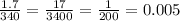 \frac{1.7}{340} = \frac{17}{3400} = \frac{1}{200} = 0.005