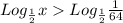 Log_{\frac{1}{2} } xLog_{\frac{1}{2} } \frac{1}{64}