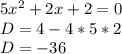 5x^2+2x+2=0\\D=4-4*5*2\\D=-36