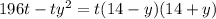 196t - ty {}^{2} =t(14 - y)(14 + y)