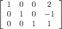 \left[\begin{array}{cccc}1&0&0&2\\0&1&0&-1\\0&0&1&1\end{array}\right]