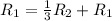 R_1=\frac{1}{3} R_2+R_1