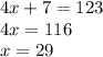 4x+7=123\\4x=116\\x=29