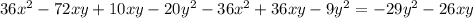 36 {x}^{2} - 72xy + 10xy - 20 {y}^{2} - 36 {x}^{2} + 36xy - 9 {y}^{2} = - 29 {y}^{2} - 26xy