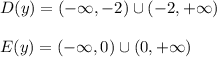 D(y)=(-\infty ,-2)\cup (-2,+\infty )\\\\E(y)=(-\infty ,0)\cup (0,+\infty )