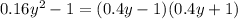 0.16 {y}^{2} - 1 = (0.4y - 1)(0.4y + 1)