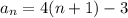 a_n=4(n+1)-3