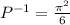 P^{-1}=\frac{\pi^2}{6}