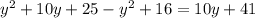 {y}^{2} + 10y + 25 - {y}^{2} + 16 = 10y + 41