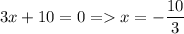 3x+10=0=x=-\dfrac{10}{3}