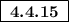 \boxed{\boldsymbol{\:4.4.15\:}}